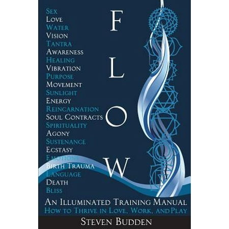 - Flow : An Illuminated Training Manual: How to Thrive in Love, Work, and Play