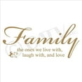 thumbnail image 2 of Family the Ones We Live With Laugh With and Love Vinyl Lettering Wall Decal Sticker Home Decals Size: 12.5"H x 28"L Color: Metalic Gold, 2 of 5
