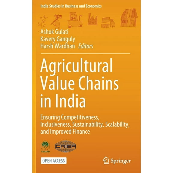 India Studies in Business and Economics Agricultural Value Chains in India: Ensuring Competitiveness, Inclusiveness, Sustainability, Scalability, and Improved F, (Hardcover)