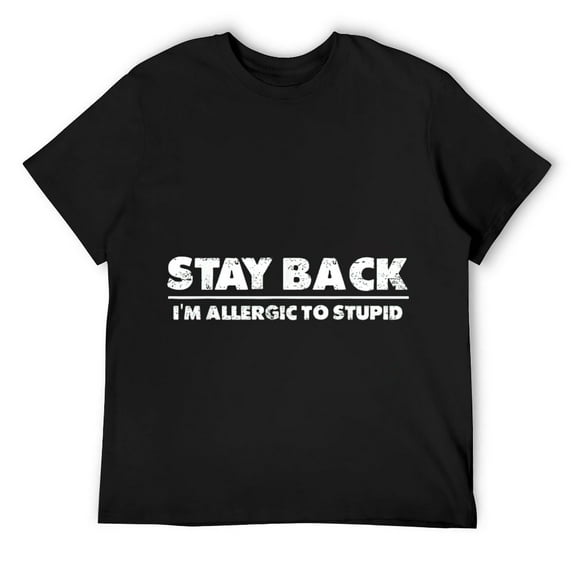 Mens Stay Back, I'm Allergic To Stupid ----- T-Shirt Black