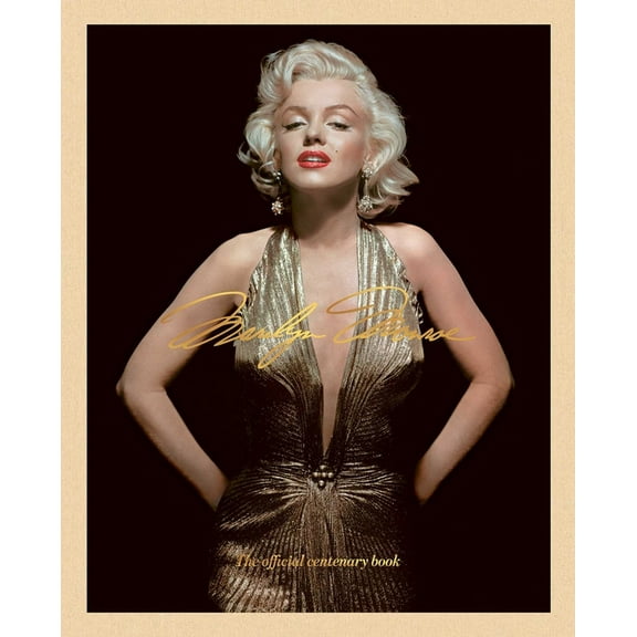 The Marilyn Monroe Collection Marilyn Monroe 100: The Official Centenary Book, (Hardcover)