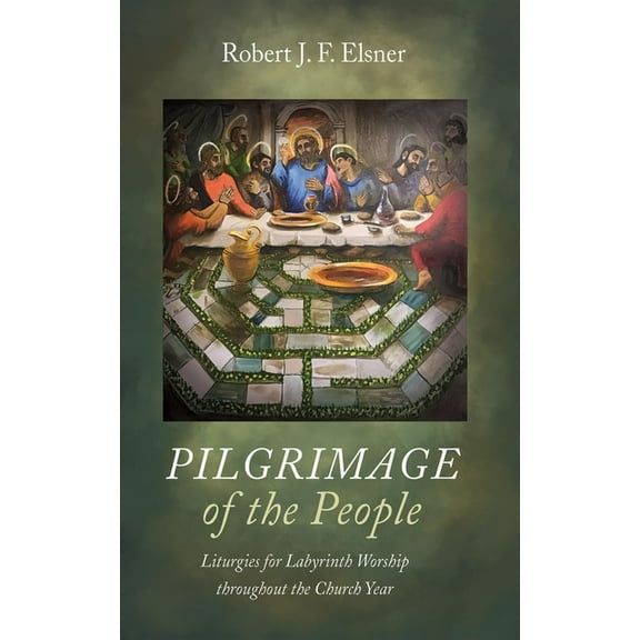 Pilgrimage of the People: Liturgies for Labyrinth Worship throughout the Church Year, (Hardcover)