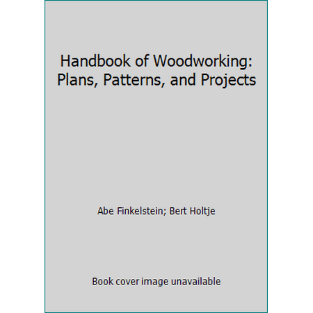 Handbook of Woodworking: Plans, Patterns, and Projects [Hardcover - Used]