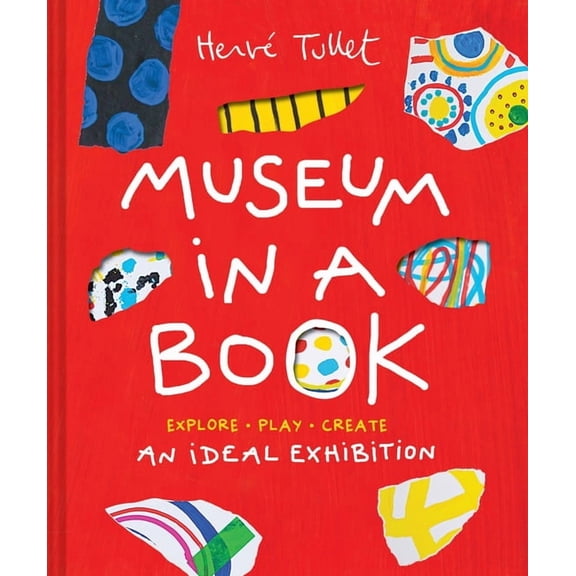 Herve Tullet Museum in a Book: An Ideal Exhibition--Explore, Play, Create, (Hardcover)
