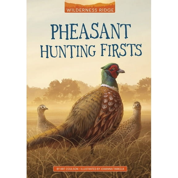 Wilderness Ridge Pheasant Hunting Firsts, (Hardcover)