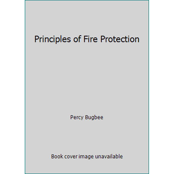 Pre-Owned Principles of Fire Protection (Hardcover) 0877651221 9780877651222