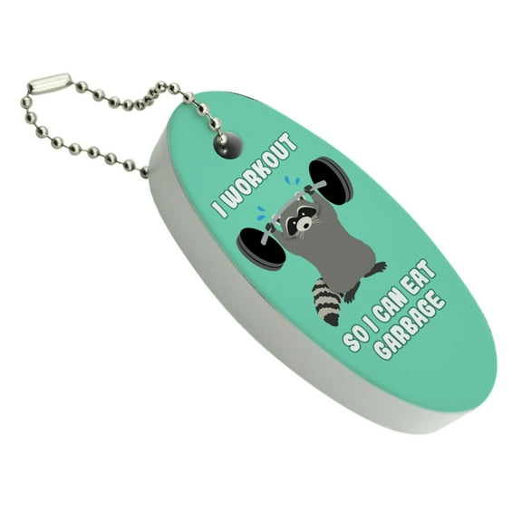 I Workout So I Can Eat Garbage Raccoon Trash Panda Funny Floating Keychain Oval Foam Fishing Boat Buoy Key Float