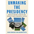thumbnail image 1 of Pre-Owned Unmaking the Presidency: Donald Trump's War on the World's Most Powerful Office (Hardcover) 0374175365 9780374175368, 1 of 1
