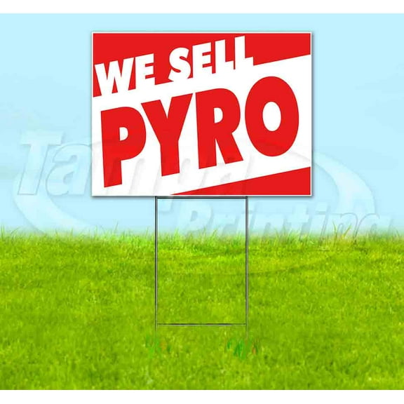 We Sell Pyro (18" x 24") Yard Sign, Includes Metal Step Stake