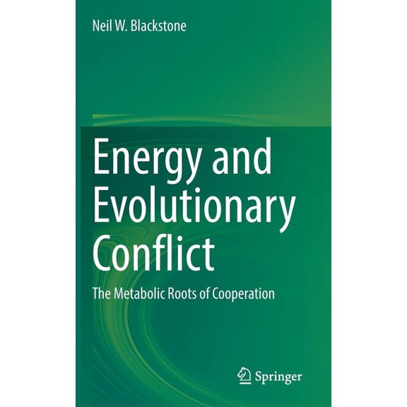 Energy and Evolutionary Conflict: The Metabolic Roots of Cooperation, (Hardcover)