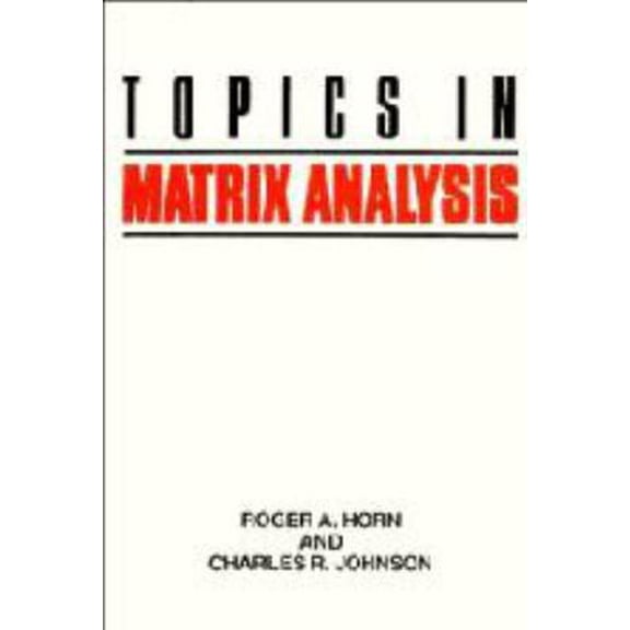 Pre-Owned Topics in Matrix Analysis (Hardcover) 052130587X 9780521305877