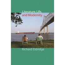 Columbia Themes in Philosophy, Social Cr Literature, Life, and Modernity, (Hardcover)