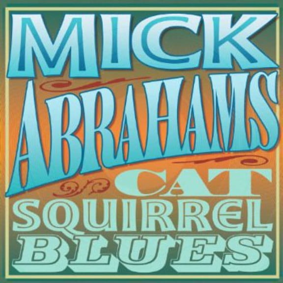 Mick Abrahams - Cat Squirrel Blues - Blues - CD