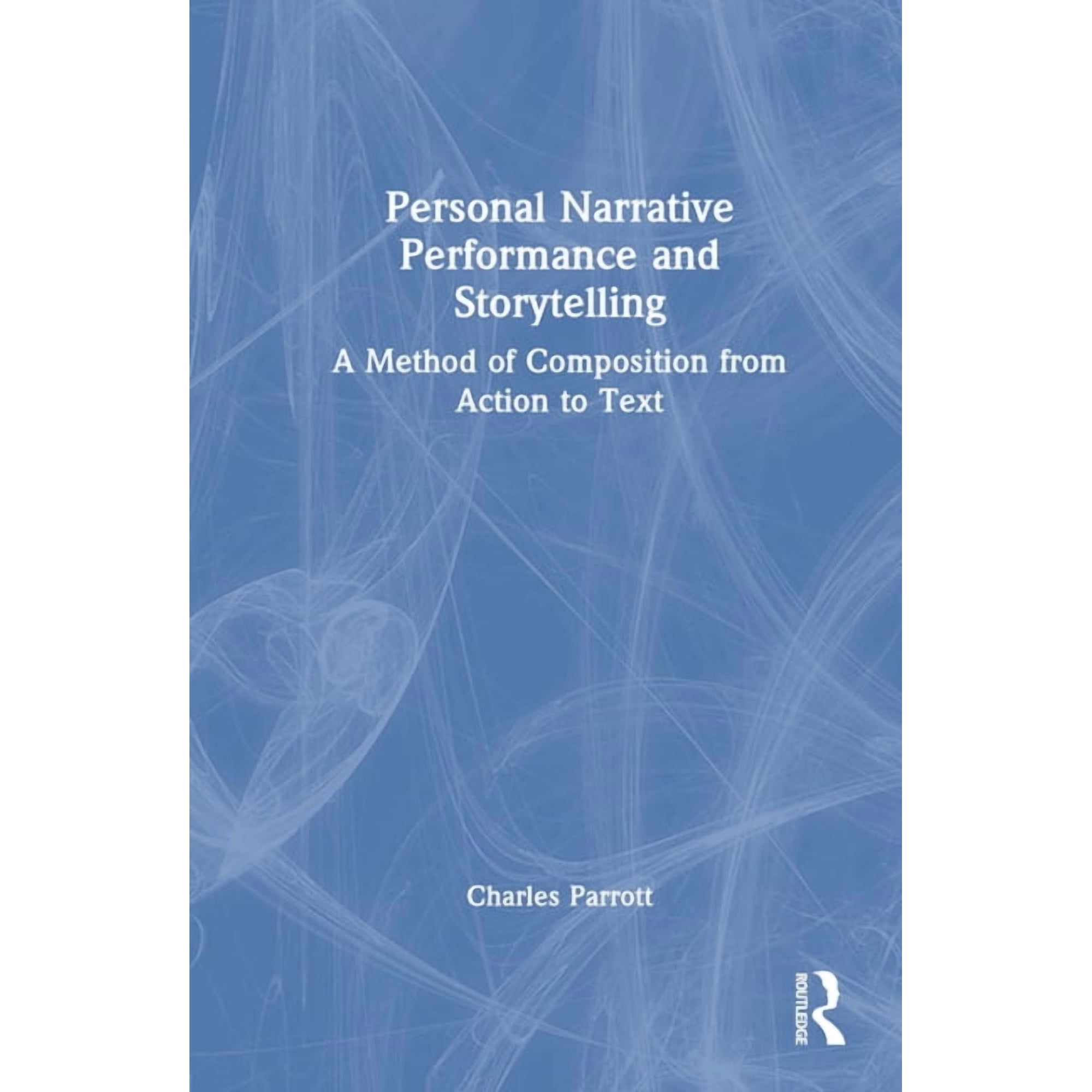 Personal Narrative Performance and Storytelling: A Method of Composition from Action to Text (Hardcover)