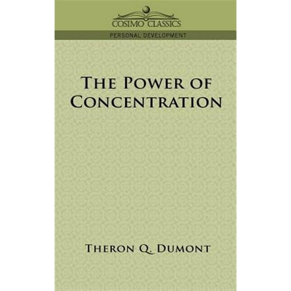 Cosimo Classics Personal Development: The Power of Concentration (Paperback)