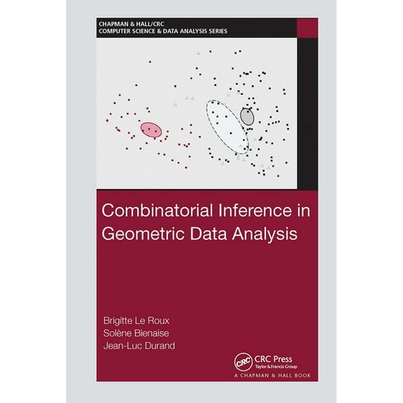 Chapman & Hall/CRC Computer Science & Da Combinatorial Inference in Geometric Data Analysis, (Paperback)