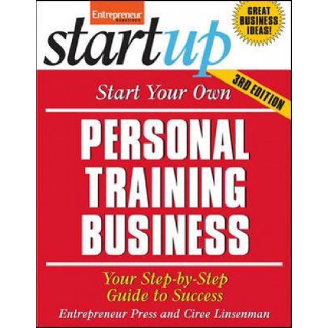 Start Your Own Personal Training Business: Your Step-By-Step Guide to Success (Startup Series)
