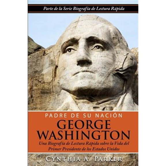 Pre-Owned Padre de su naci?n George Washington / George Washington Father of the Nation : Una biograf?a de lectura r?pida sobre la vida del primer presidente de los Estados Unidos / A biography about the life