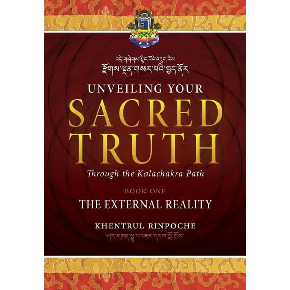 Unveiling Your Sacred Truth through the Kalachakra Path, Book One: The External Reality, (Paperback)