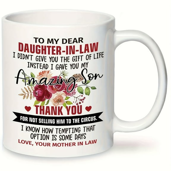 1pc, Daughter In Law Gift Coffee Mug, To My Dear Daughter In Law I Gave You My Amazing Son 11oz Ceramic Coffee Mug, Funny Mug, Daughter In Law Gifts From Mother In Law For Christmas Birthday