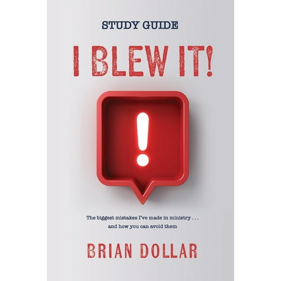 I Blew it! Study Guide: The biggest mistakes I've made in ministry . . . and how you can avoid them (Paperback)