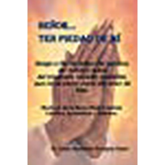 SeÃ±or . . . Ten Piedad de Mi (Spanish Edition)