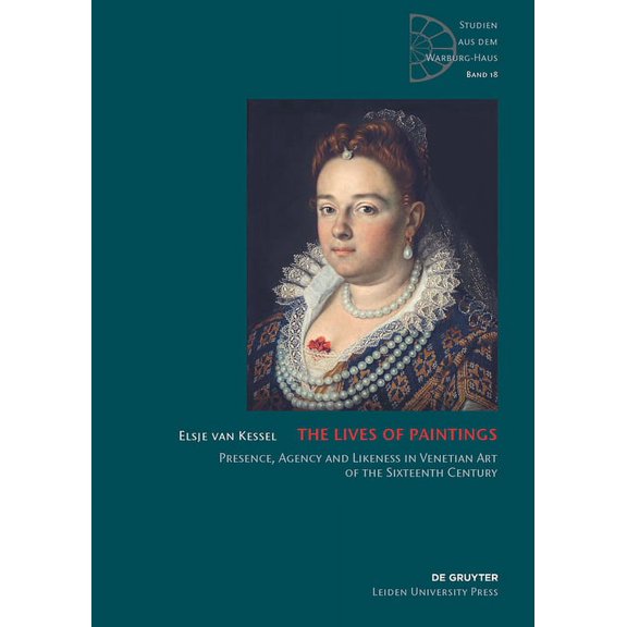 Studien aus dem Warburg-Haus: The Lives of Paintings : Presence, Agency and Likeness in Venetian Art of the Sixteenth Century (Hardcover)