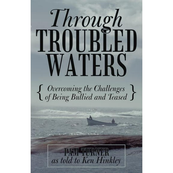 Through Troubled Waters: Overcoming the Challenges of Being Bullied and Teased (Paperback)