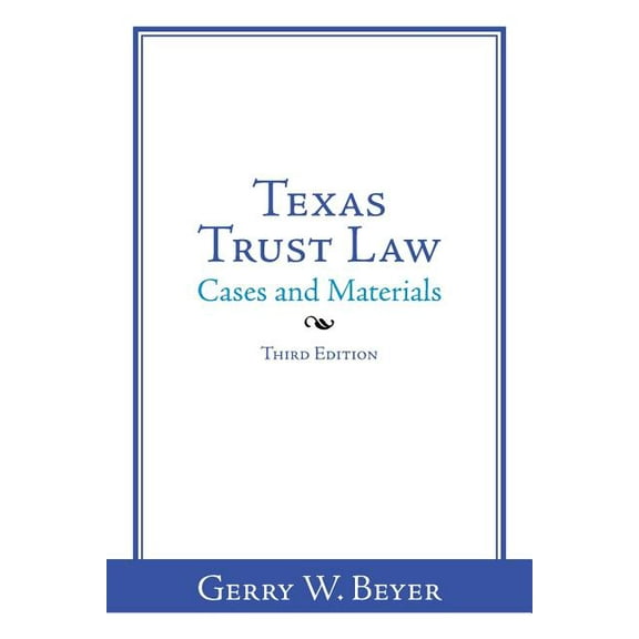 Texas Trust Law: Cases and Materials-Third Edition (Paperback)