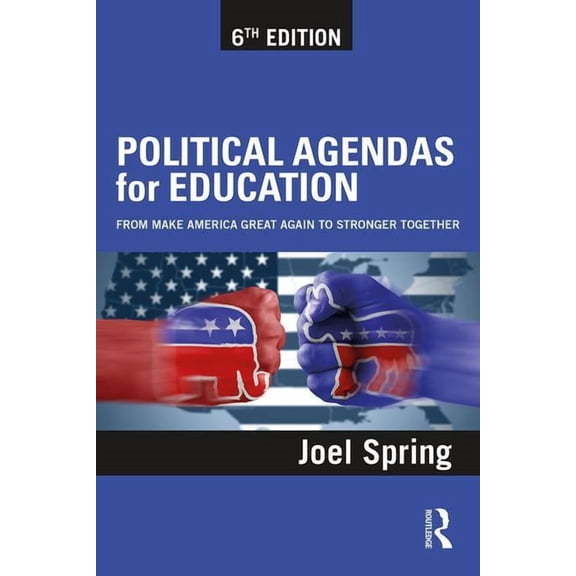 Sociocultural, Political, and Historical Political Agendas for Education: From Make America Great Again to Stronger Together, (Paperback)