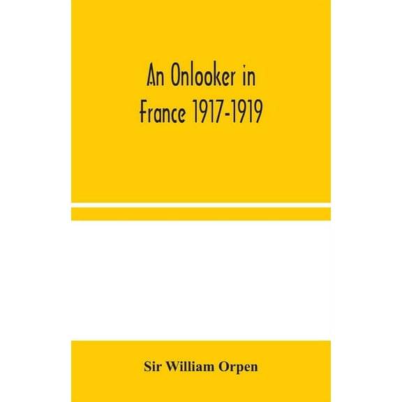 An Onlooker In France 1917-1919, (Paperback)