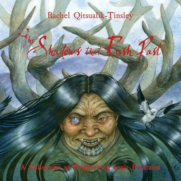 Inuit Folktales The Shadows That Rush Past, (Paperback)