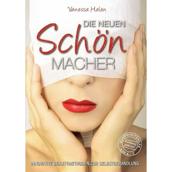 Die neuen Schönmacher: Innovative Beautymethoden zur Selbstbehandlung, (Paperback)