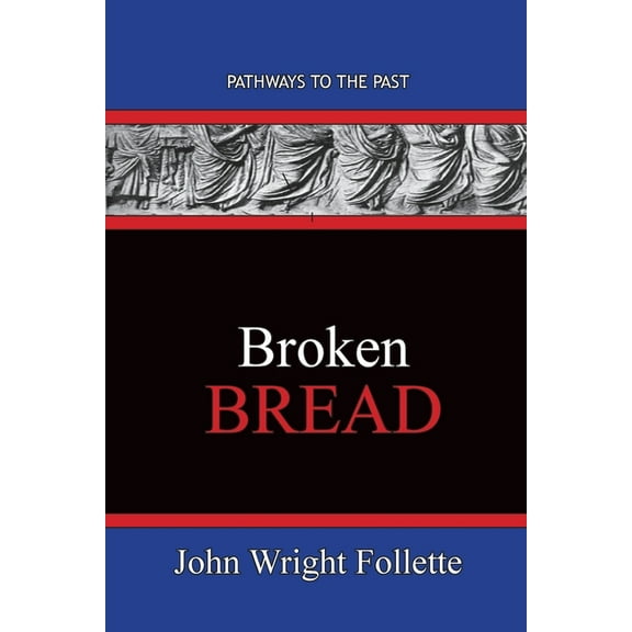 Broken Bread: Pathways To The Past, (Paperback)