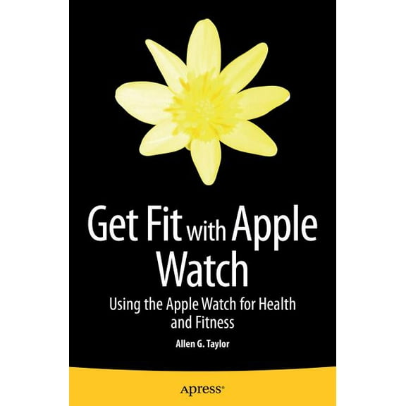 Get Fit with Apple Watch: Using the Apple Watch for Health and Fitness, (Paperback)