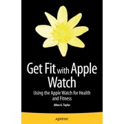 Get Fit with Apple Watch: Using the Apple Watch for Health and Fitness, (Paperback)