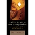 thumbnail image 2 of Faith, Reason, and Compassion: A Philosophy of the Christian Faith, (Hardcover), 2 of 2