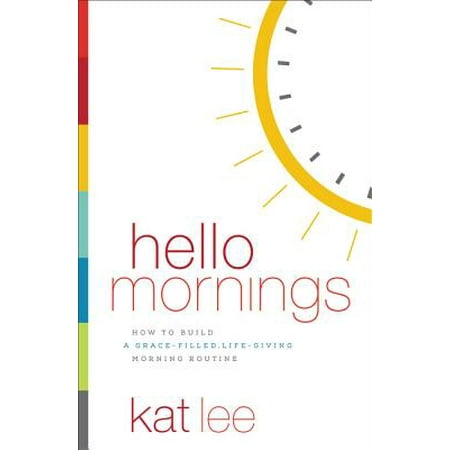 Hello Mornings : How to Build a Grace-Filled, Life-Giving Morning (Best Yoga Morning Routine)