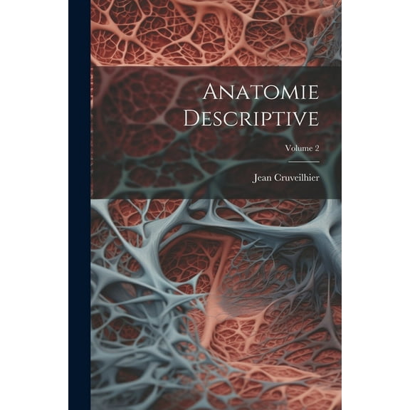Anatomie Descriptive; Volume 2 (Paperback)
