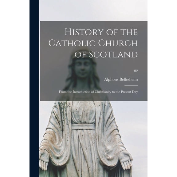 History of the Catholic Church of Scotland : From the Introduction of Christianity to the Present Day; 02 (Paperback)