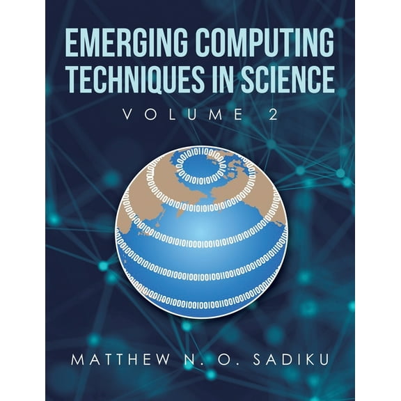 Emerging Computing Techniques in Science: Volume 2 (Paperback)