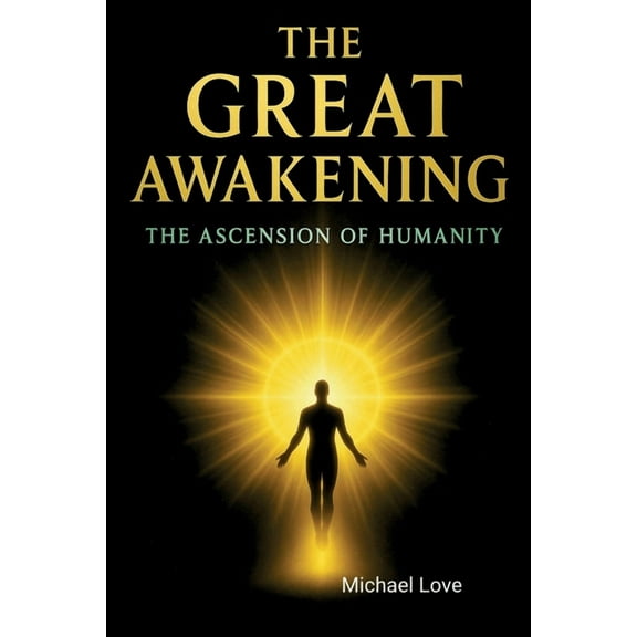 The Great Awakening - The Ascension of Humanity, (Paperback)
