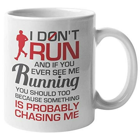 I Don't Run And If You Ever See Me Running You Should Too Funny Quotes Coffee & Tea Gift Mug, Fun Cool Stuff, Things, Merch & Birthday Gag Gifts For Men, Women, Boys & Girls Who Are Not Runners
