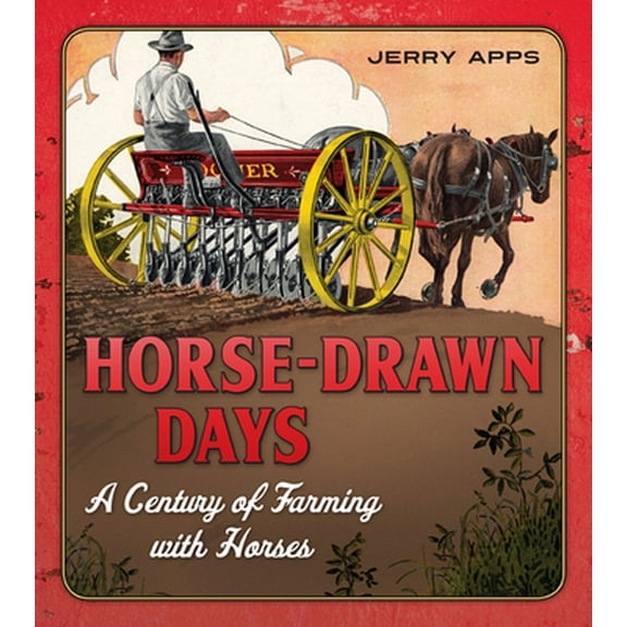 Pre-Owned Horse-Drawn Days: A Century of Farming with Horses (Paperback) 0870204459 9780870204456
