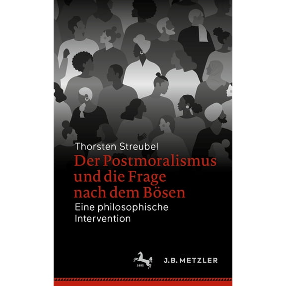 Der Postmoralismus Und Die Frage Nach Dem Bösen: Eine Philosophische Intervention, (Paperback)