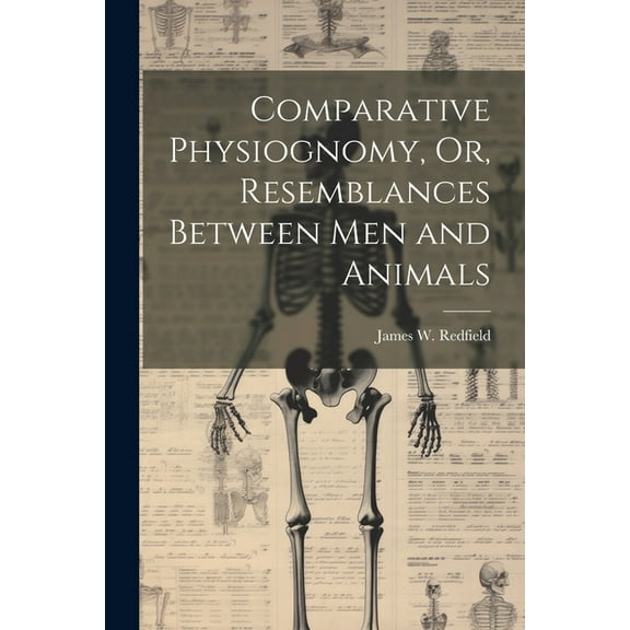 Comparative Physiognomy, Or, Resemblances Between Men and Animals, (Paperback)