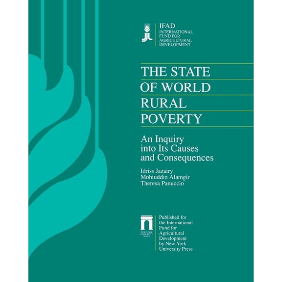 The State of World Rural Poverty: An Inquiry Into Its Causes and Consequences, (Paperback)