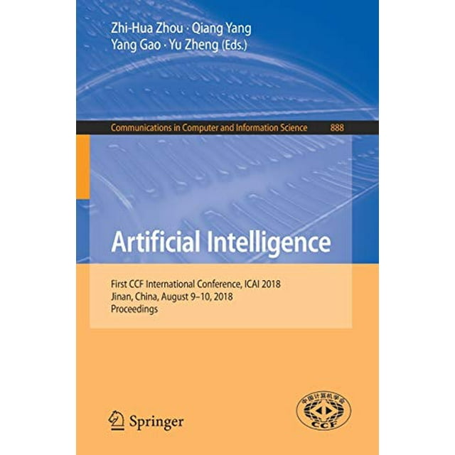 Artificial Intelligence: First CCF International Conference, ICAI 2018, Jinan, China, August 9-10, 2018, Proceedings (Communications in Computer and Information Science)