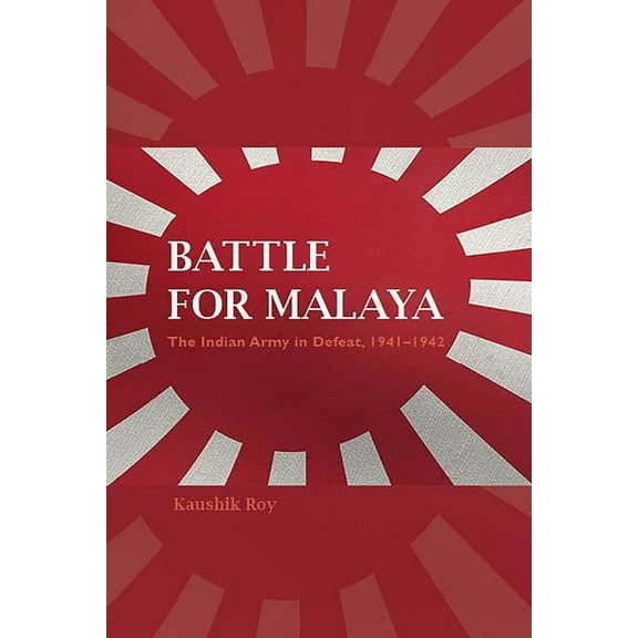 Twentieth-Century Battles Battle for Malaya: The Indian Army in Defeat, 1941-1942, (Paperback)