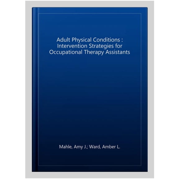 Pre-Owned Adult Physical Conditions: Intervention Strategies for Occupational Therapy Assistants Paperback